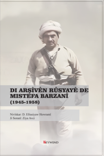 DI ARŞÎVÊN RÛSYAYÊ DE MISTEFA BARZANÎ (1945-1958)