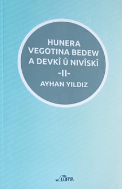 HUNERA VEGOTINA BEDEW A DEVKÎ Û NIVÎSKÎ - II