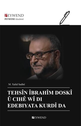 TEHSîN ÎBRAHîM DOSKÎ Û CIHÊ WÎ Dİ EDEBİYATA KURDÎ DA